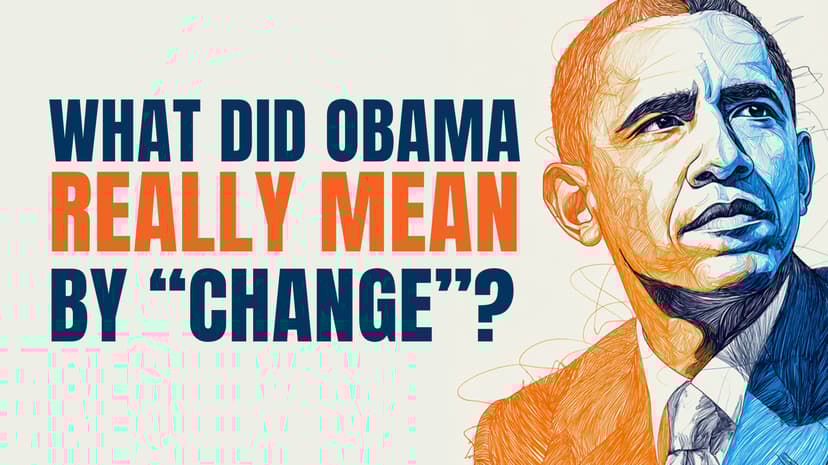 What Did Obama Really Mean by “Change”?