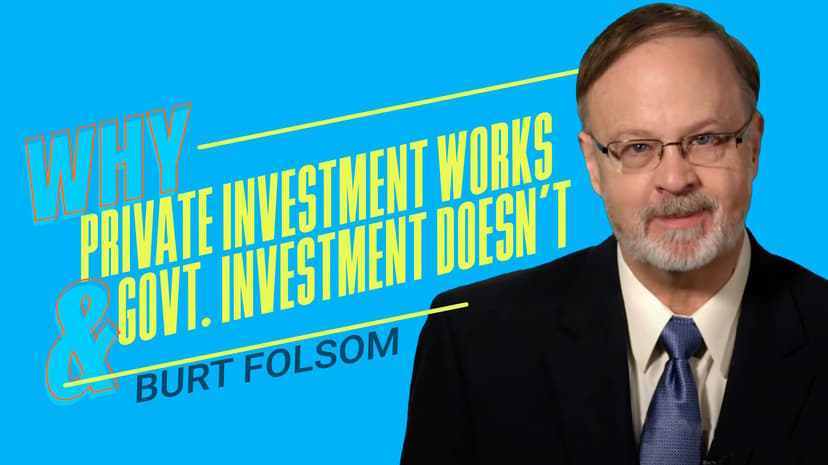 Why Private Investment Works & Govt. Investment Doesn't