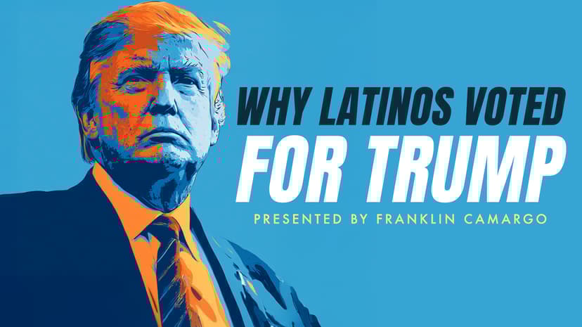 Why Latinos Voted for Trump