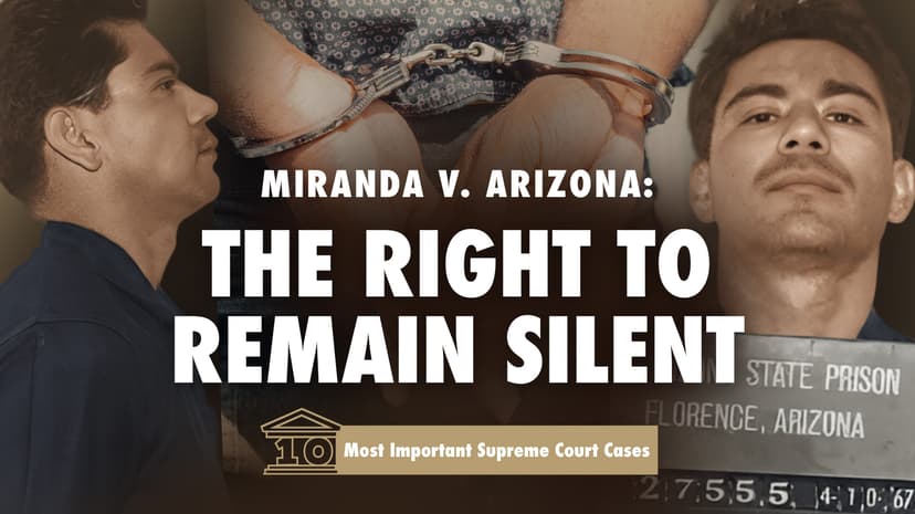 Miranda v. Arizona: The Right to Remain Silent