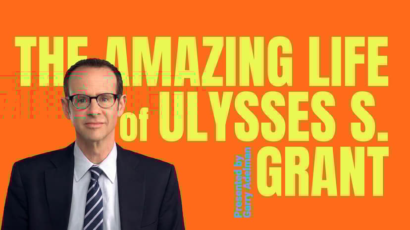 The Amazing Life of Ulysses S. Grant