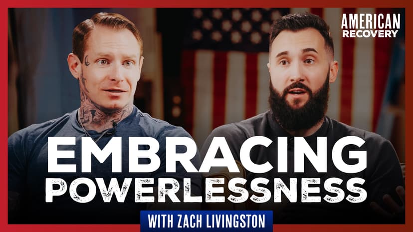 Embracing Powerlessness: Finding Strength in Surrender with Zach Livingston