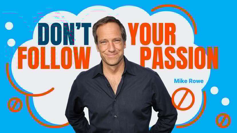 Don't Follow Your Passion