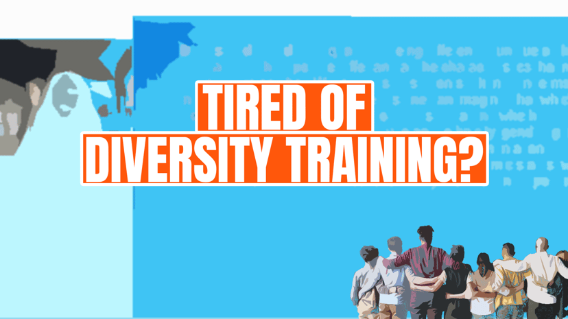 Tired of DEI Training?
