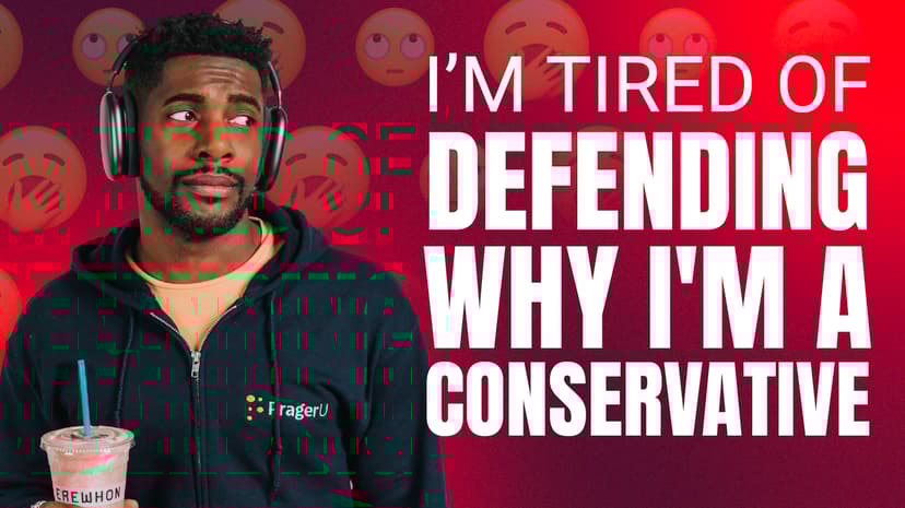 I’m Tired of Defending Why I’m a Conservative